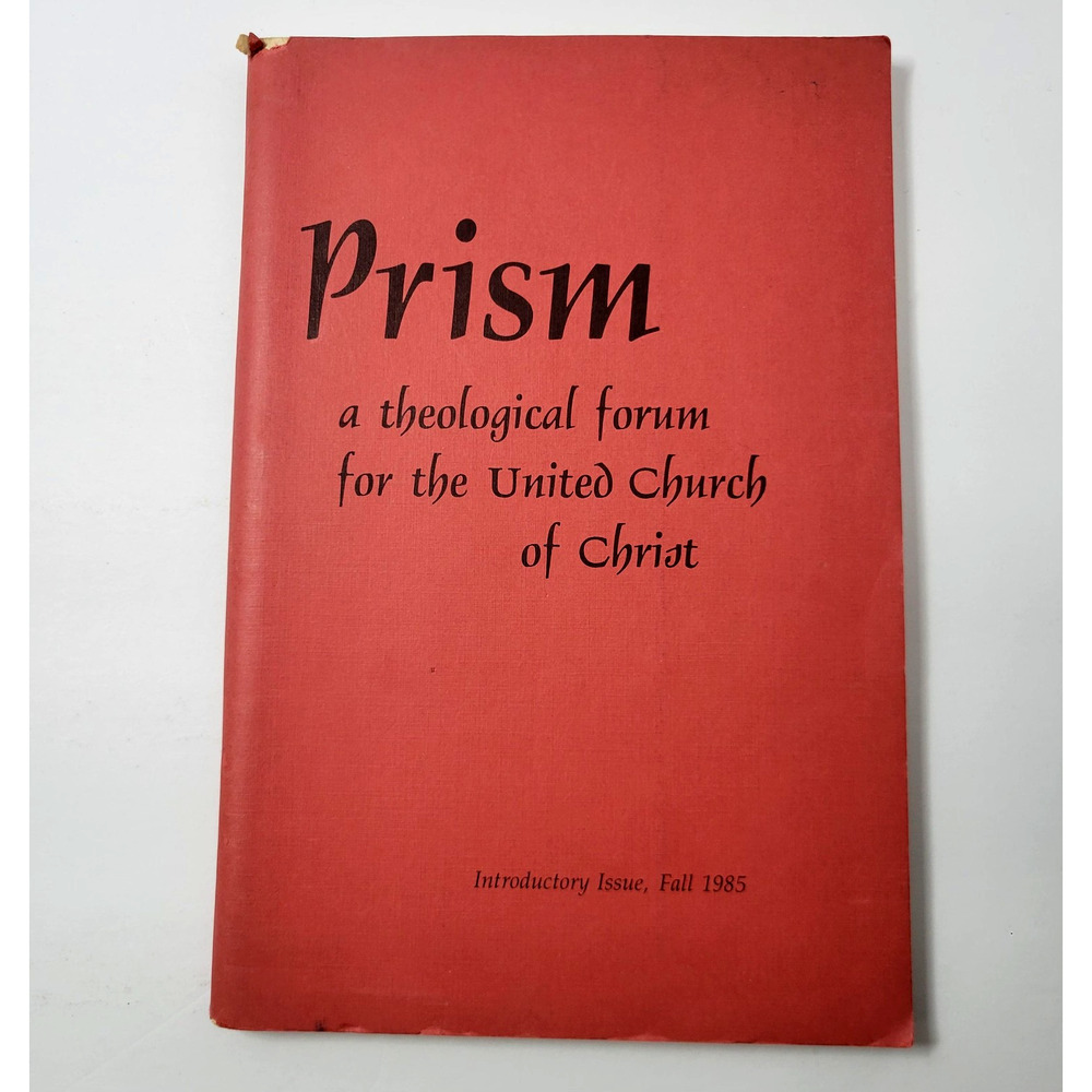 Prism A Theological Forum United Church‎ Of Christ Introductory Issue Fall 1985